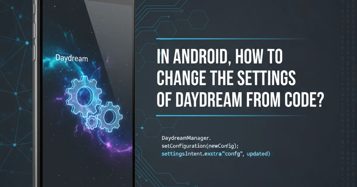 Hero image for In android, how to change the settings of Daydream from code?