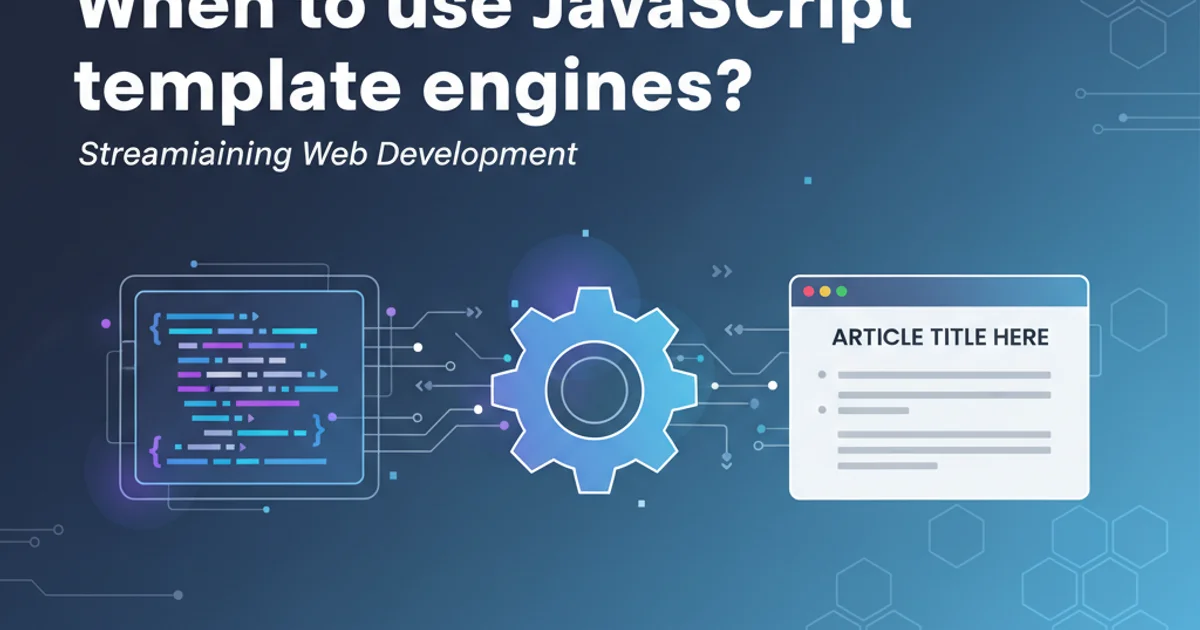 Hero image for When to use JavaScript template engines?