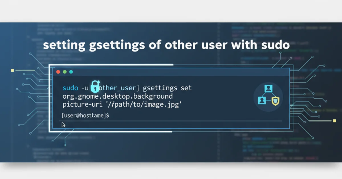 Hero image for setting gsettings of other user with sudo
