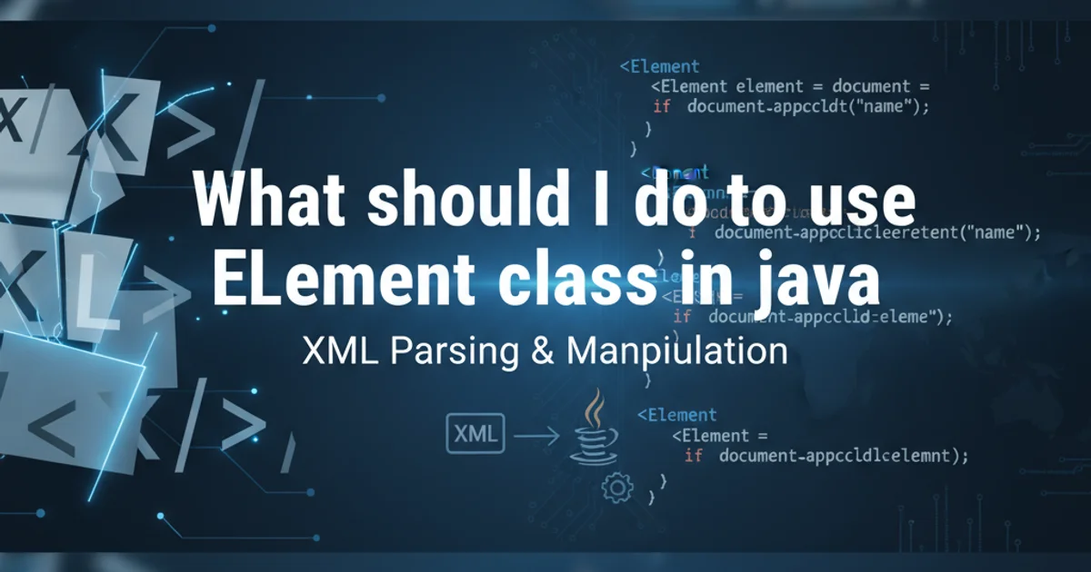 Hero image for What should I do to use ELement class in java