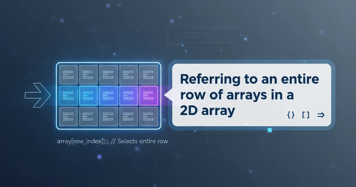 Hero image for Referring to an entire row of arrays in a 2D array