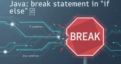 Java: break statement in "if else"