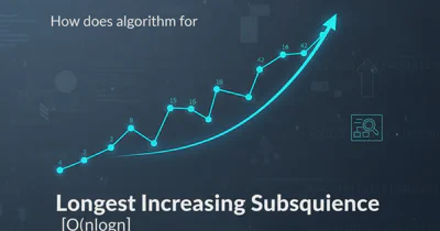 How does algorithm for Longest increasing subsequence [O(nlogn)] work?